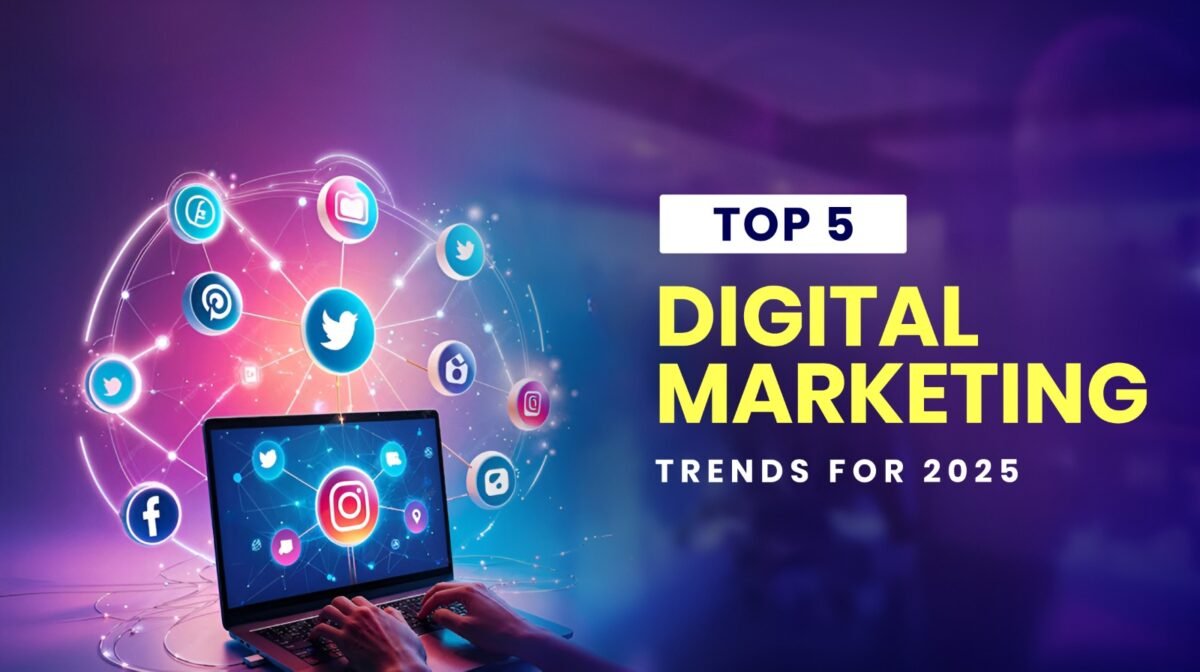Top 5 Digital marketing trends for 2025 Top 5 Digital marketing trends for 2025