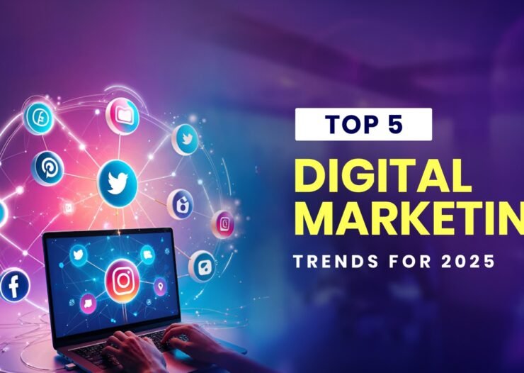 Top 5 Digital marketing trends for 2025