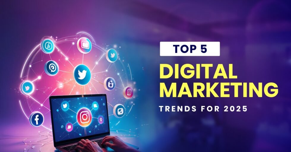 Top 5 Digital marketing trends for 2025