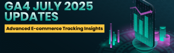 GA4-July-2025-Updates----Advanced-E-commerce-Tracking-Insights