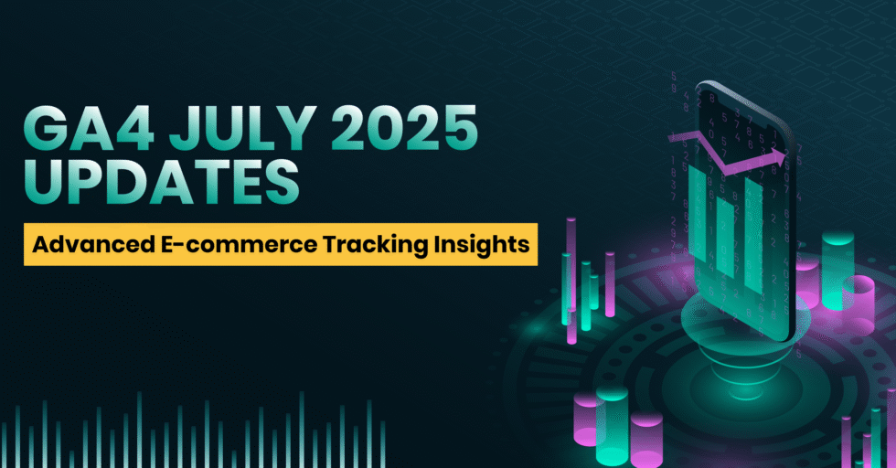 GA4-July-2025-Updates----Advanced-E-commerce-Tracking-Insights
