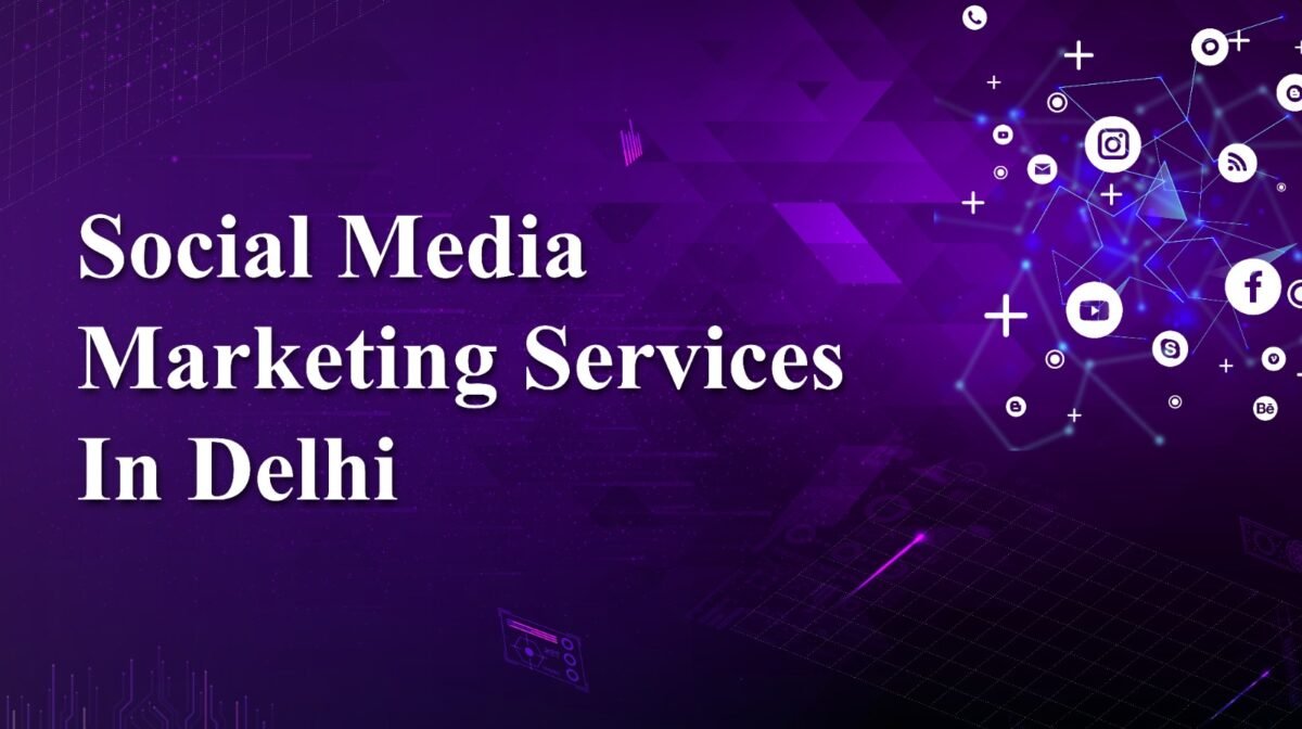 Social Media Marketing Services in Delhi 1