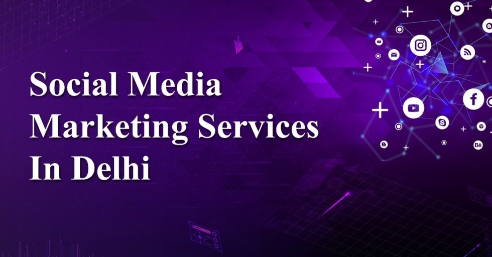 Social Media Marketing Services in Delhi 1