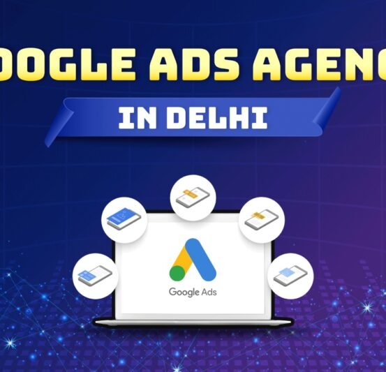 Google Ads Agency in Delhi Google Ads Agency in Delhi