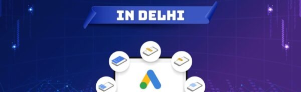 Google Ads Agency in Delhi