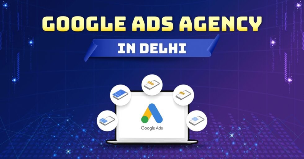 Google Ads Agency in Delhi