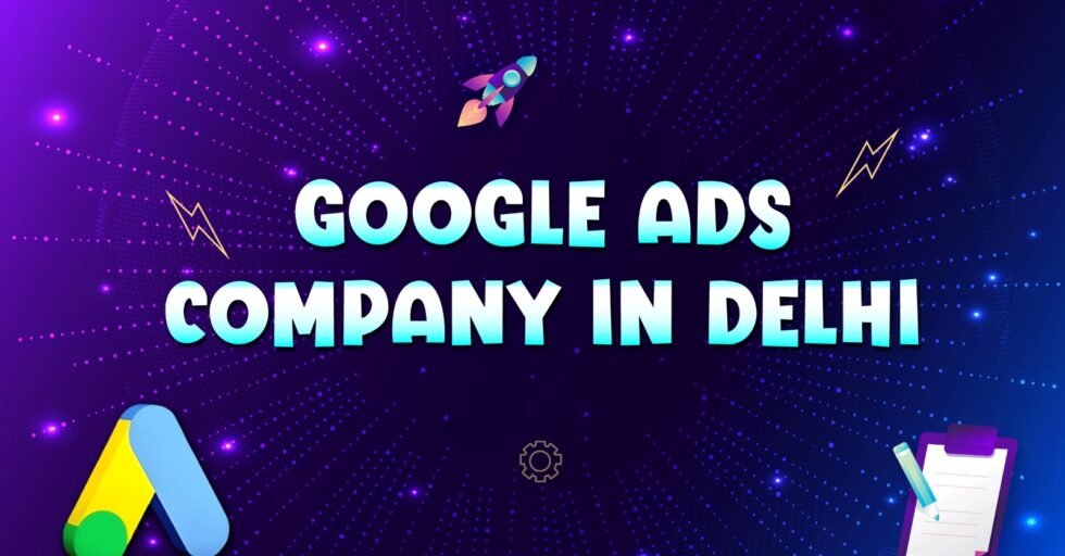 Google Ads Company in Delhi